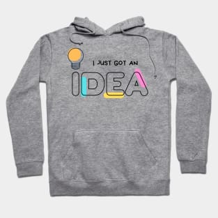 I just got an idea Hoodie